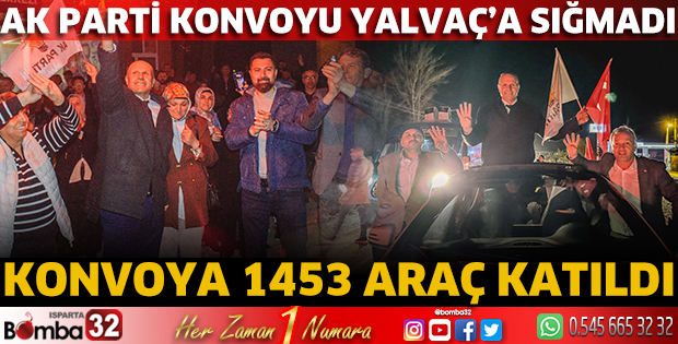 AK Parti konvoyu Yalvaç’a sığmadı