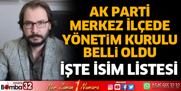 AK Parti Merkez İlçe Yönetimi belli oldu