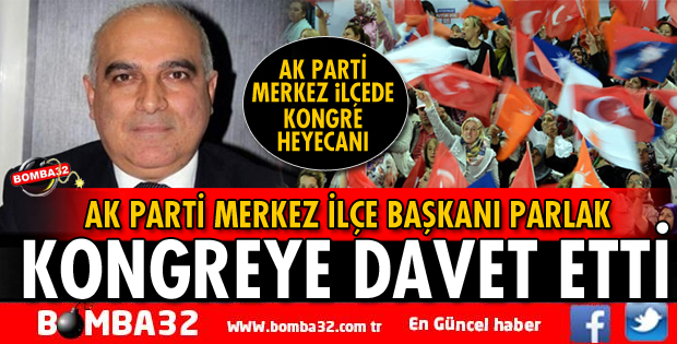 AK PARTİ MERKEZ İLÇEDE KONGRE HEYECANI