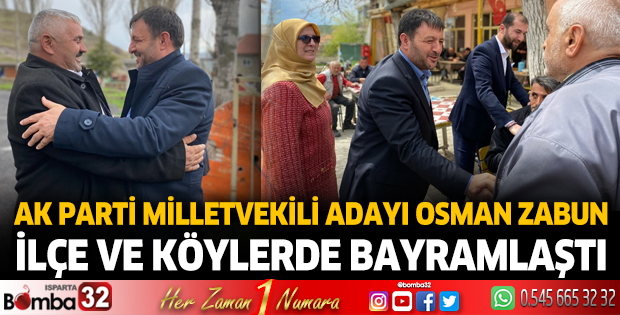 AK Parti Milletvekili Adayı Osman Zabun, ilçe ve köylerde bayramlaştı