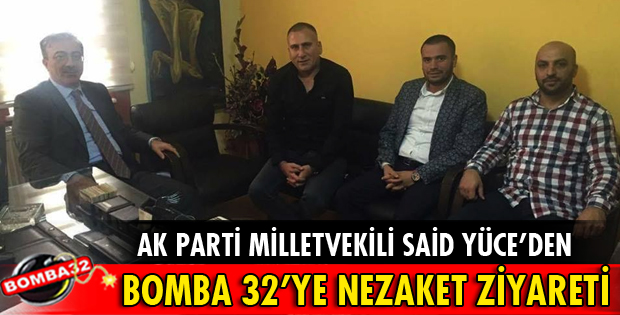 AK PARTİ MİLLETVEKİLİ YÜCE'DEN BOMBA 32'YE ZİYARET