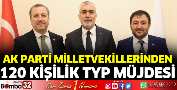 AK Parti Milletvekillerinden 120 kişilik TYP müjdesi