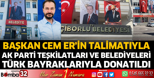 AK PARTİ teşkilatları ve belediyeleri Türk Bayraklarıyla donatıldı