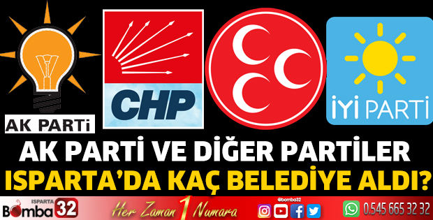 Ak Parti ve diğer partiler Isparta’da kaç belediye aldı?