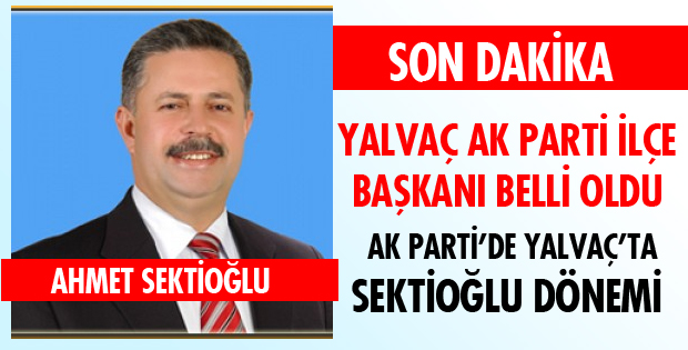 AK PARTİ YALVAÇ İLÇE BAŞKANI BELLİ OLDU