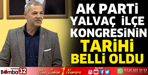 Ak Parti Yalvaç  İlçe Kongresinin tarihi belli oldu