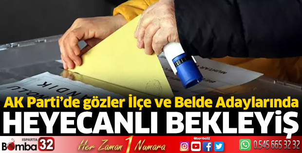 AK Parti’de gözler İlçe ve Belde Adaylarında