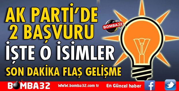 AK PARTİ'DE 2 ADAY BAŞVURU YAPTI