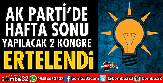 AK PARTİ'DE 2 KONGRE ERTELENDİ