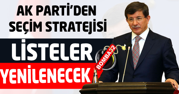 AK PARTİ'DE LİSTELER DEĞİŞECEK