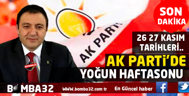 AK PARTİDE YOĞUN HAFTASONU
