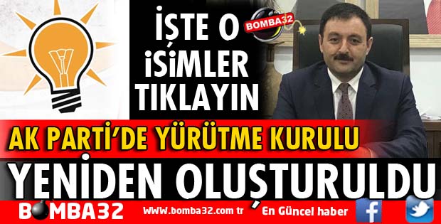 AK PARTİ'DE YÜRÜTME KURULU YENİDEN BELİRLENDİ
