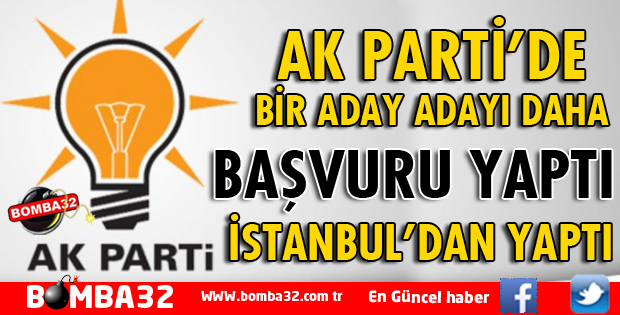 AK PARTİ'DEN 1 MİLLETVEKİLİ ADAY ADAYI DAHA