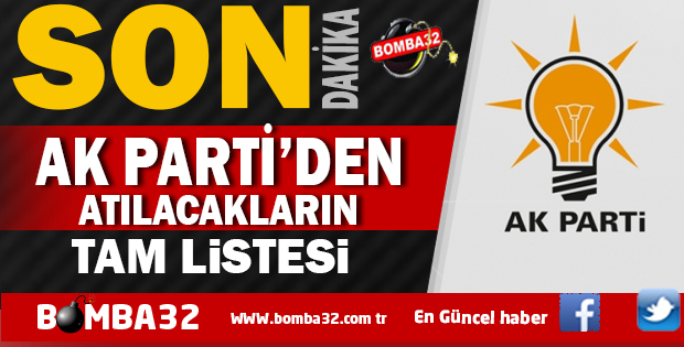 AK PARTİDEN ATILACAKLARIN  İŞTE TAM LİSTESİ