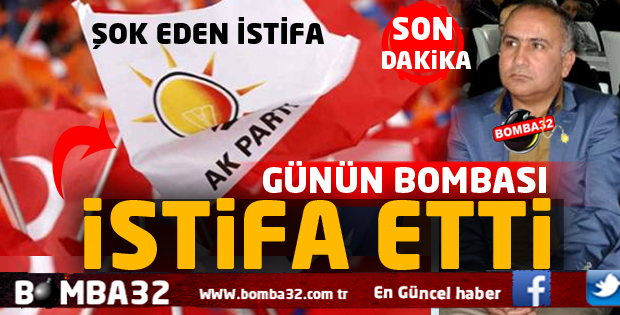 AK PARTİDEN İSTİFA ETTİ 