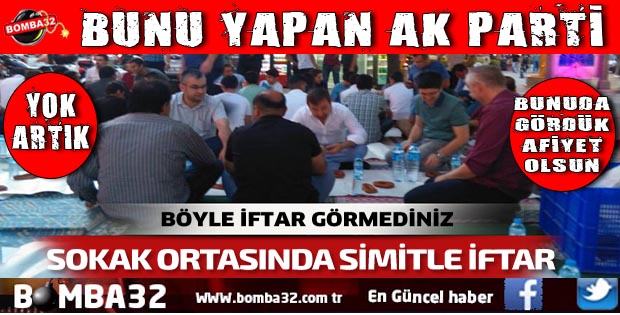 AK PARTİDEN SOKAK ORTASINDA İFTAR
