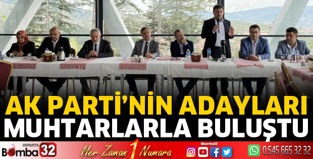 AK Parti'nin adayları muhtarlarla buluştu
