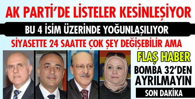 AK PARTİNİN LİSTESİ NETLEŞMEYE BAŞLADI