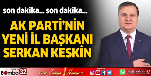 AK Parti'nin yeni il başkanı Serkan Keskin