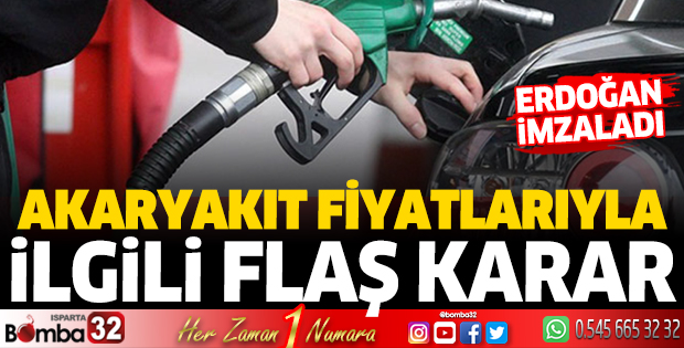 Akaryakıt fiyatlarıyla ilgili flaş karar