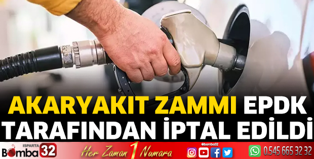 Akaryakıt zammı EPDK tarafından iptal edildi