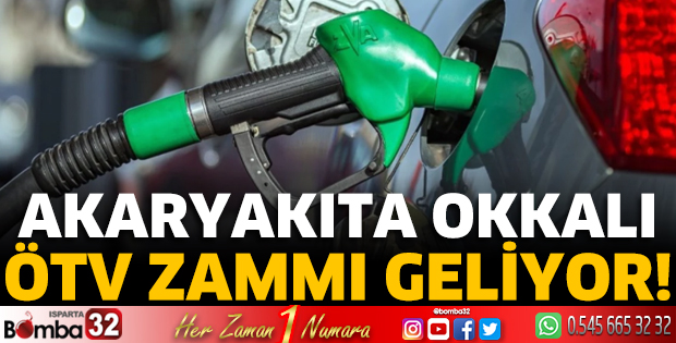 Akaryakıta okkalı ÖTV zammı geliyor!