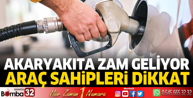 Akaryakıta zam geliyor