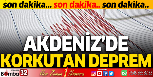 AKDENİZ'DE KORKUTAN DEPREM