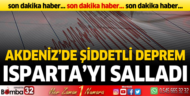 Akdeniz'de şiddetli deprem Isparta'yı salladı
