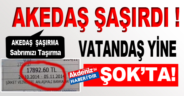 AKEDAŞ'dan Bir Şok Fatura Daha