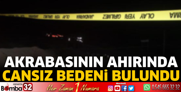 Akrabasının ahırında cansız bedeni bulundu