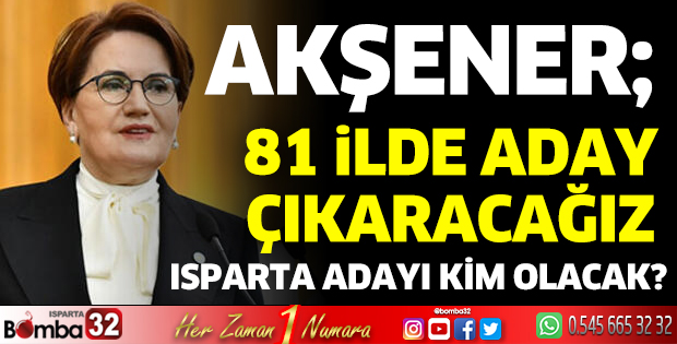 Akşener: 81 ilde aday çıkaracağız