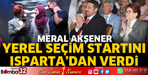 Akşener Seçim Startını Isparta’dan Verdi
