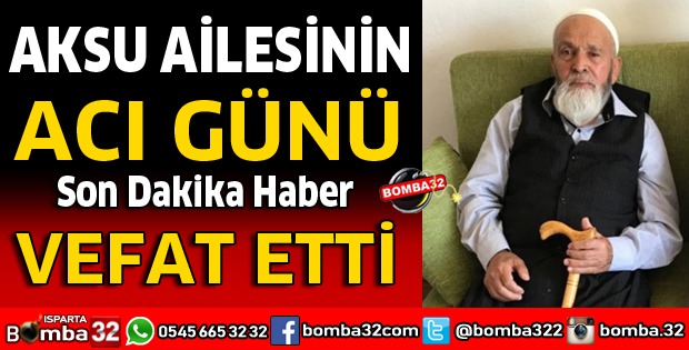 AKSU AİLESİNİN ACI GÜNÜ