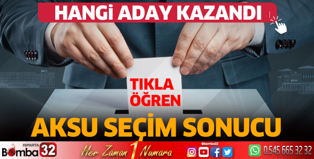 Aksu'da hangi aday kazandı?