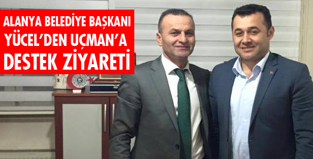 ALANYA BELEDİYE BAŞKANI UÇMAN İLE GÖRÜŞTÜ