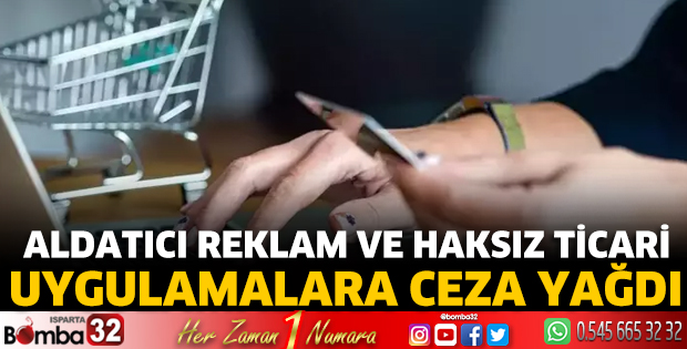 Aldatıcı reklam ve haksız ticari uygulamalara ceza yağdı