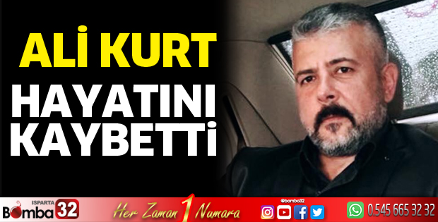 Ali Kurt hayatını kaybetti