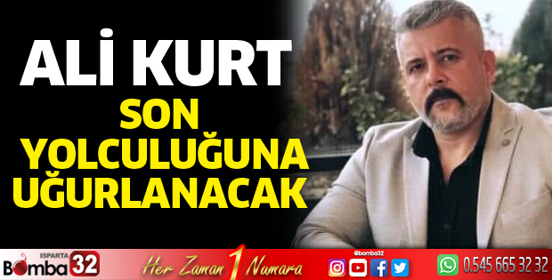 Ali Kurt son yolculuğuna uğurlanacak