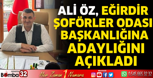 Ali Öz, Eğirdir Şoförler Odası Başkanlığına adaylığını açıkladı