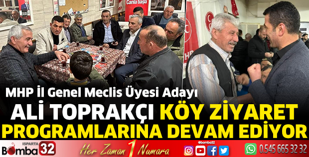 Ali Toprakçı köy ziyaret programlarına devam ediyor