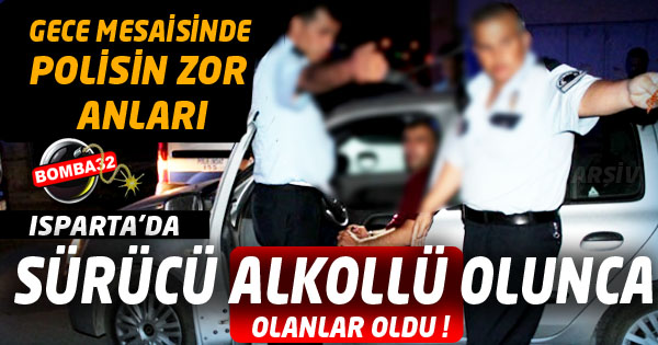 ALKOLLÜ SÜRÜCÜ POLİSE ZOR ANLAR YAŞATTI