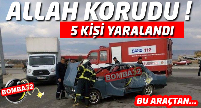ALLAH KORUDU 5 KİŞİ DEN 2 'Sİ AĞIR 