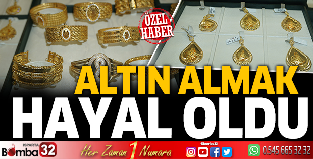Altın almak hayal oldu