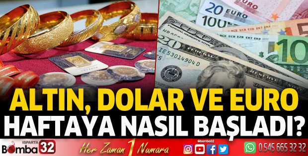 Altın, Dolar ve Euro haftaya nasıl başladı?