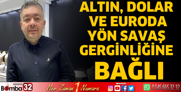 Altın, Dolar Ve Euroda Yön Savaş Gerginliğine Bağlı