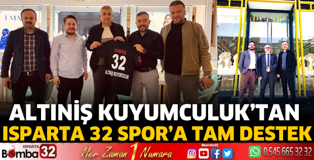 Altıniş Kuyumculuk 'tan Isparta 32 Spor'a tam destek