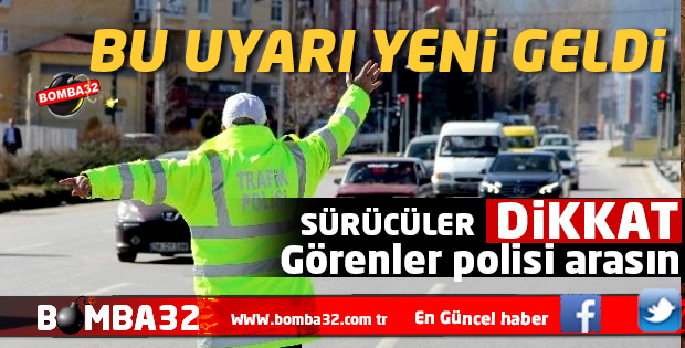 AMAN DİKKAT ! GÖRENLER POLİSİ ARASIN 