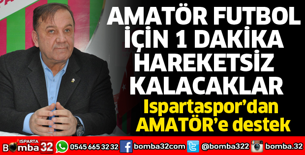 AMATÖR FUTBOL İÇİN 1 DAKİKA HAREKETSİZ KALACAKLAR