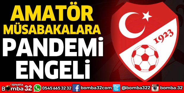 AMATÖR MÜSABAKALARA PANDEMİ ENGELİ